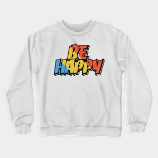 be happy typography Crewneck Sweatshirt